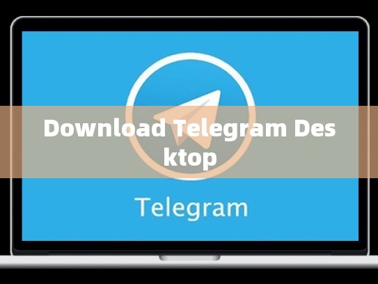 Download Telegram Desktop