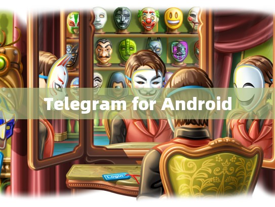 Telegram for Android