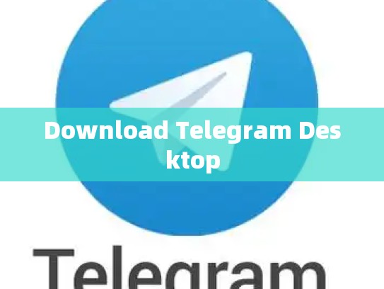 Download Telegram Desktop