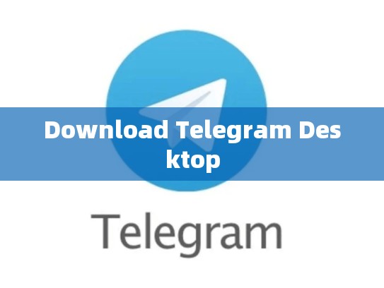 Download Telegram Desktop