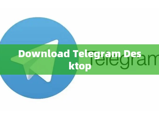 Download Telegram Desktop