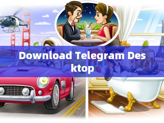 Download Telegram Desktop