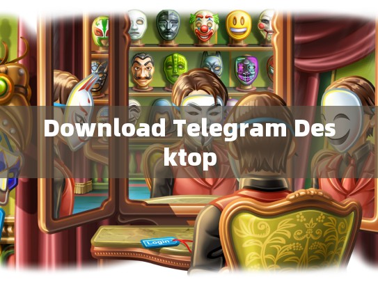 Download Telegram Desktop