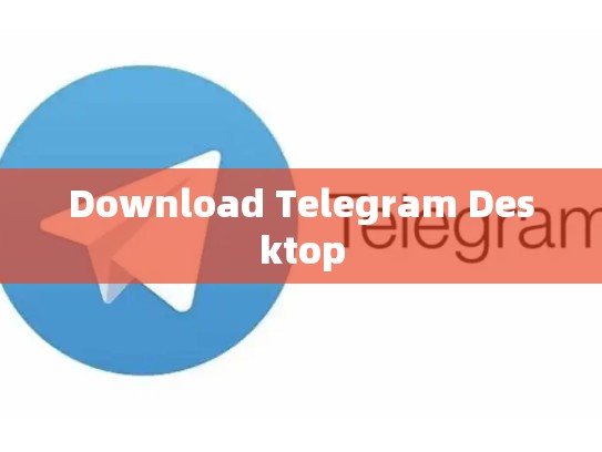 Download Telegram Desktop