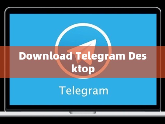 Download Telegram Desktop