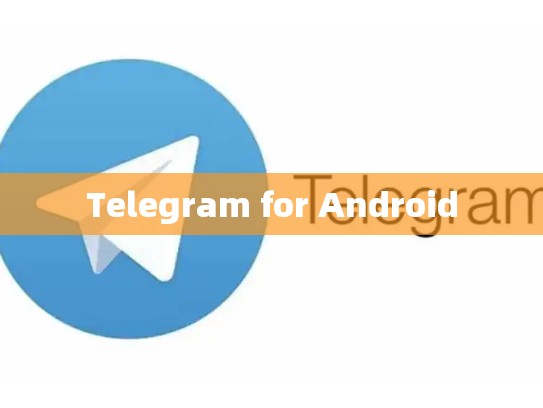 Telegram for Android