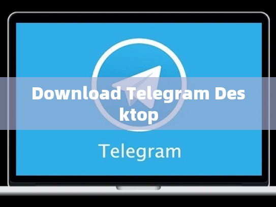 Download Telegram Desktop