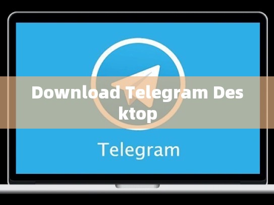 Download Telegram Desktop
