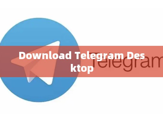 Download Telegram Desktop