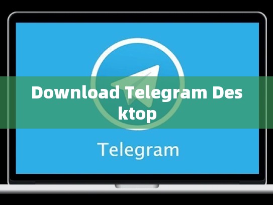 Download Telegram Desktop