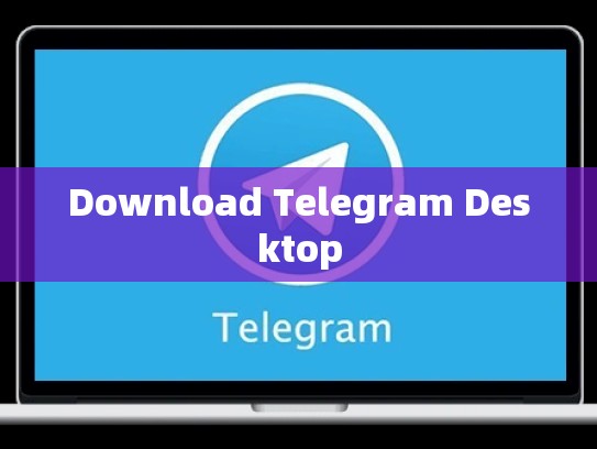 Download Telegram Desktop