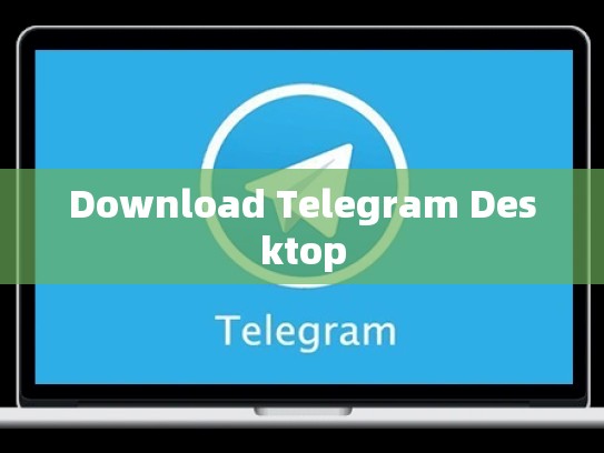 Download Telegram Desktop