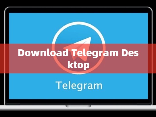 Download Telegram Desktop
