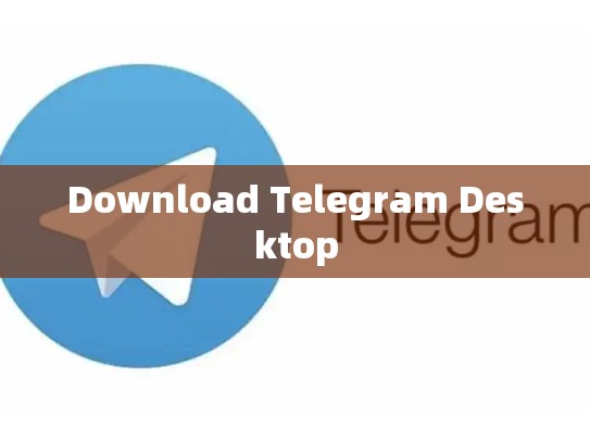 Download Telegram Desktop