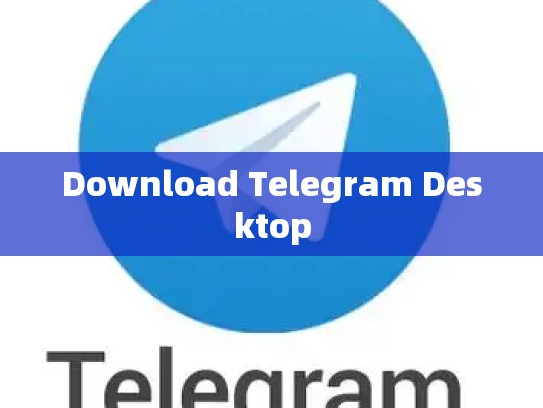 Download Telegram Desktop