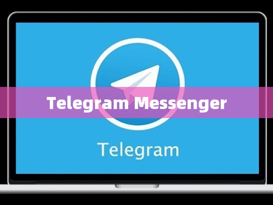 Telegram Messenger