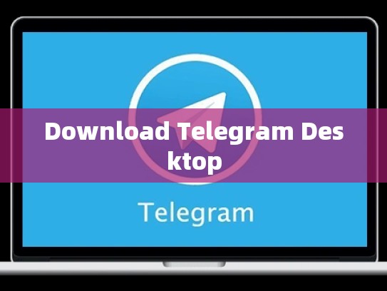 Download Telegram Desktop