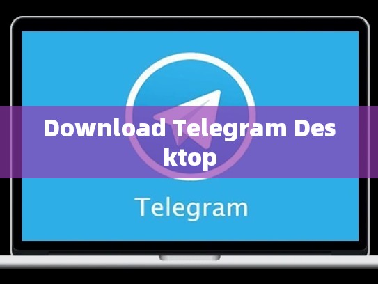 Download Telegram Desktop