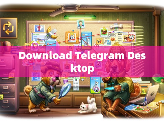 Download Telegram Desktop