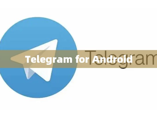 Telegram for Android