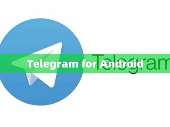 Telegram for Android