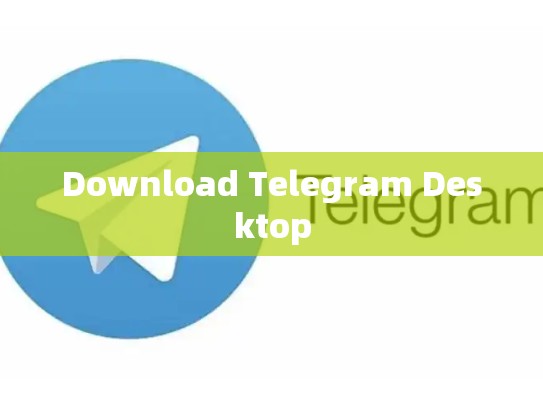 Download Telegram Desktop