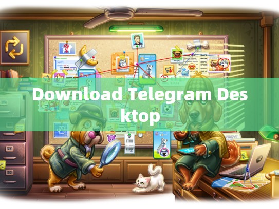 Download Telegram Desktop
