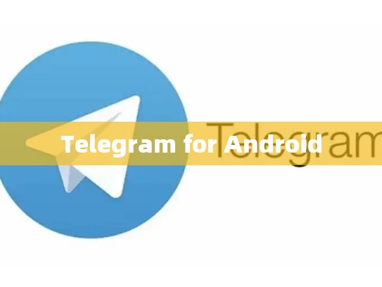 Telegram for Android