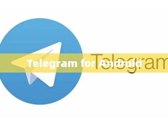 Telegram for Android