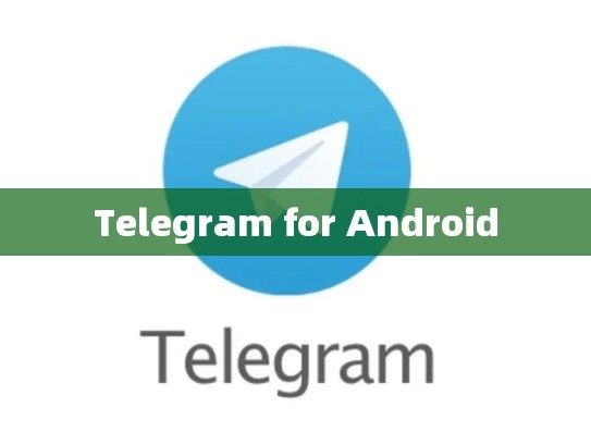 Telegram for Android