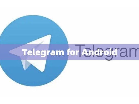 Telegram for Android