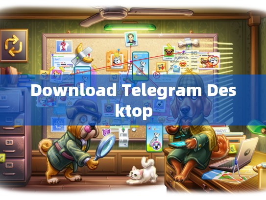 Download Telegram Desktop