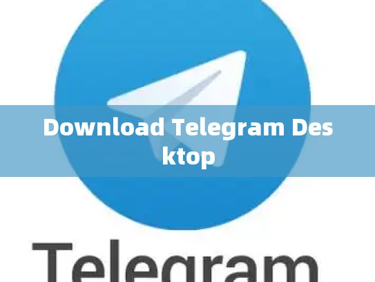Download Telegram Desktop