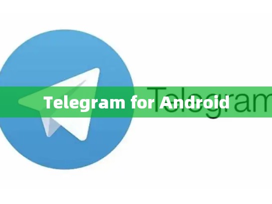 Telegram for Android
