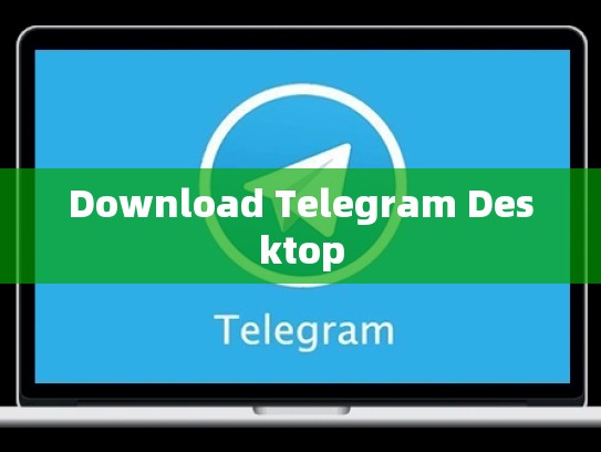 Download Telegram Desktop