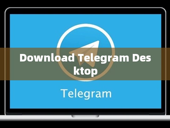Download Telegram Desktop