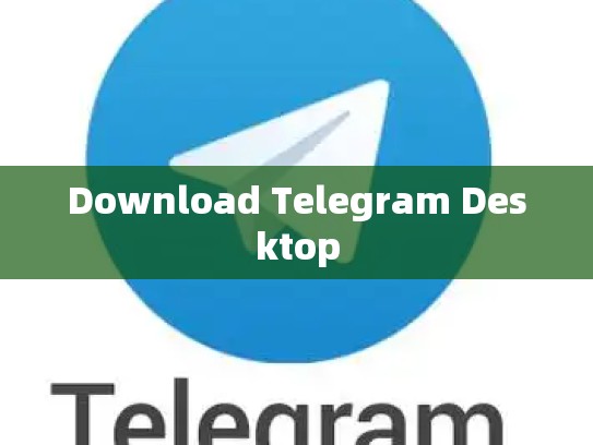 Download Telegram Desktop