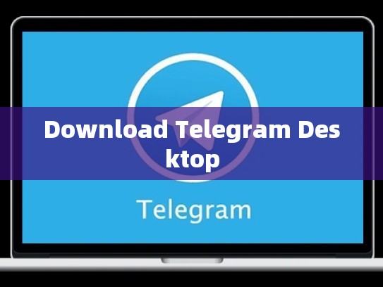 Download Telegram Desktop