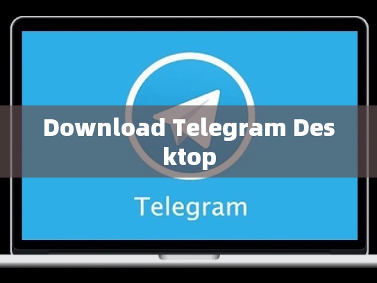 Download Telegram Desktop
