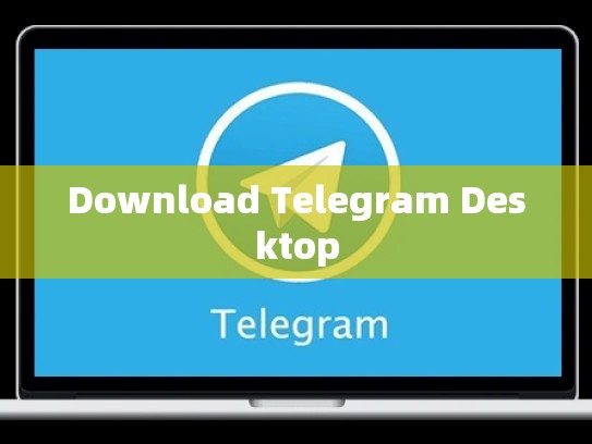 Download Telegram Desktop