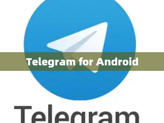 Telegram for Android