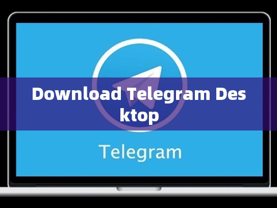 Download Telegram Desktop