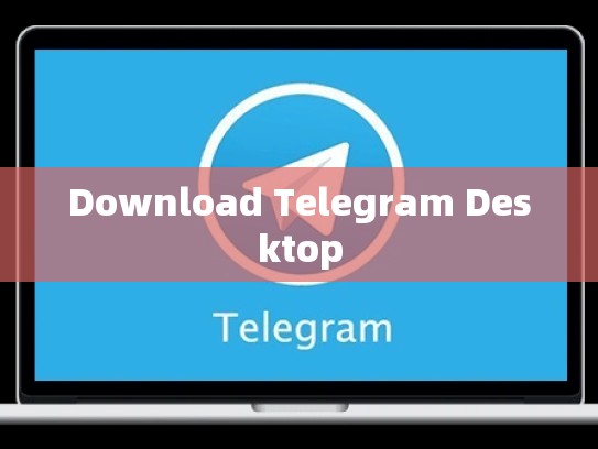 Download Telegram Desktop
