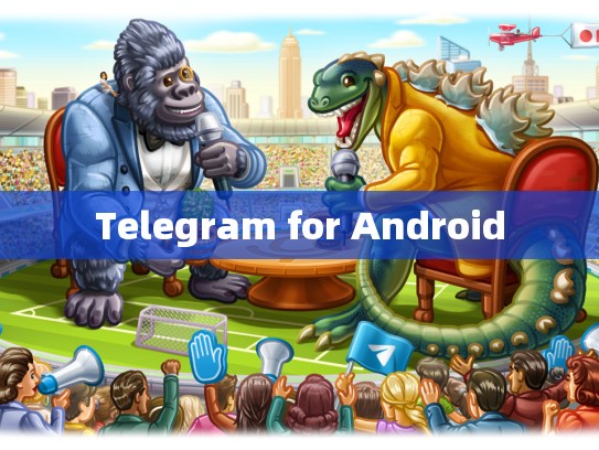 Telegram for Android