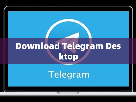 Download Telegram Desktop