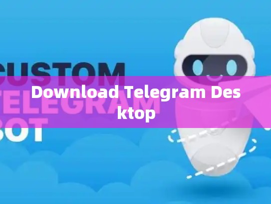 Download Telegram Desktop