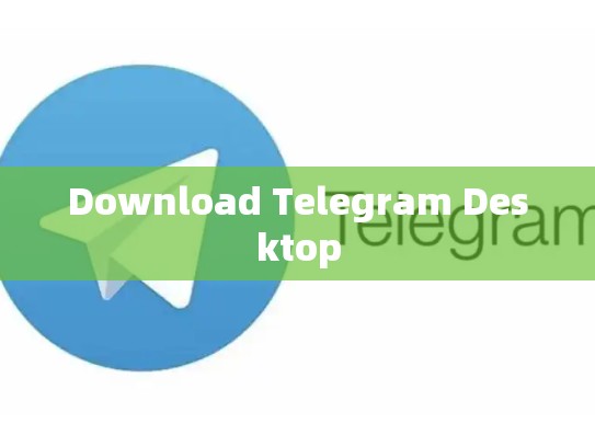 Download Telegram Desktop