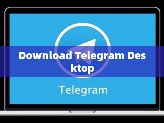 Download Telegram Desktop