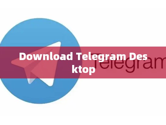 Download Telegram Desktop
