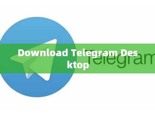 Download Telegram Desktop